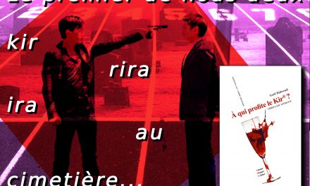 Le premier de nous deux kir rira ira au cimetière