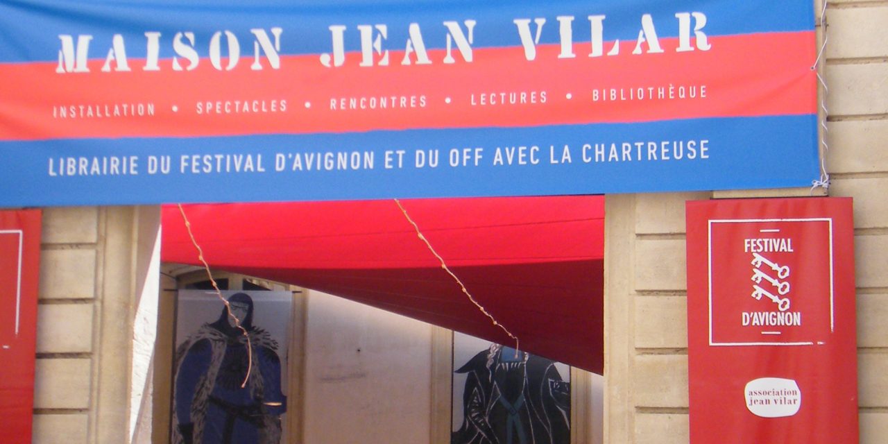 Sur le front d’Avignon à la maison Jean Vilar