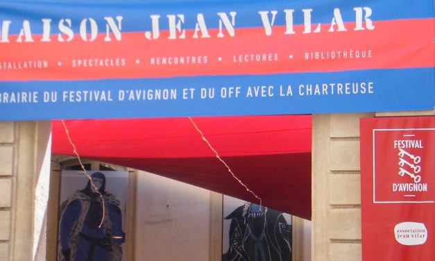 Sur le front d’Avignon à la maison Jean Vilar